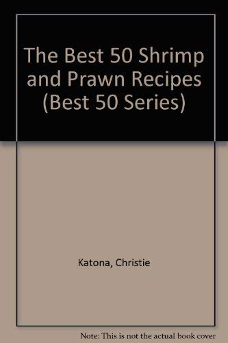 9781558671270: The Best 50 Shrimp and Prawn Recipes (Best 50 Series)