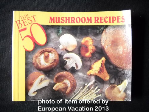 Stock image for The 50 Best Mushroom Recipes (Best 50) for sale by SecondSale