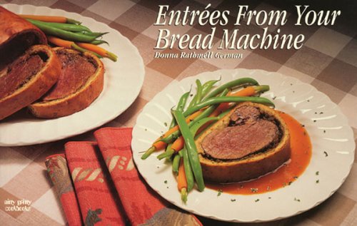 Entrées from Your Bread Machine