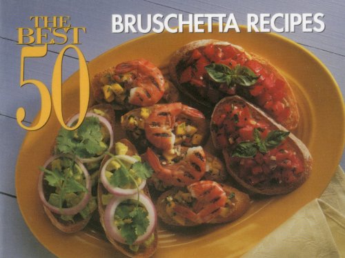 Beispielbild fr The Best 50 Bruschettas zum Verkauf von Better World Books