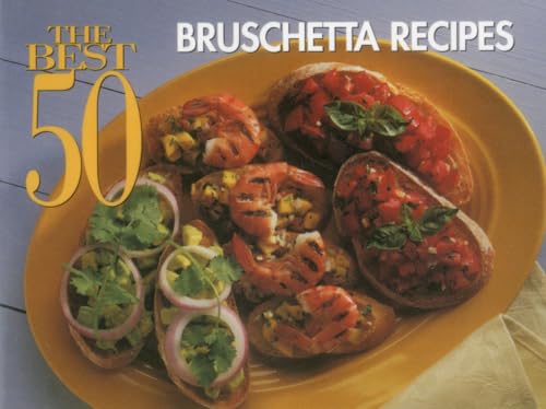 Imagen de archivo de The Best 50 Bruschetta Recipes a la venta por Your Online Bookstore