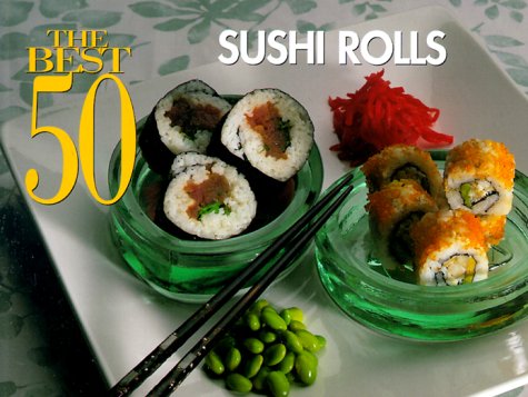 9781558672314: The Best 50 Sushi Rolls
