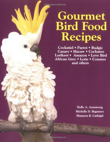 Gourmet Bird Food Recipes (Pet Care Books)