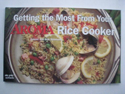 Imagen de archivo de Getting the Most From Your Aroma Rice Cooker (nitty gritty cookbook) a la venta por Once Upon A Time Books