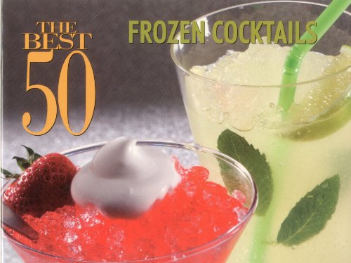 Stock image for The Best 50 Frozen Cocktails for sale by ThriftBooks-Dallas