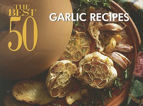 9781558673458: The Best 50 Garlic Recipes