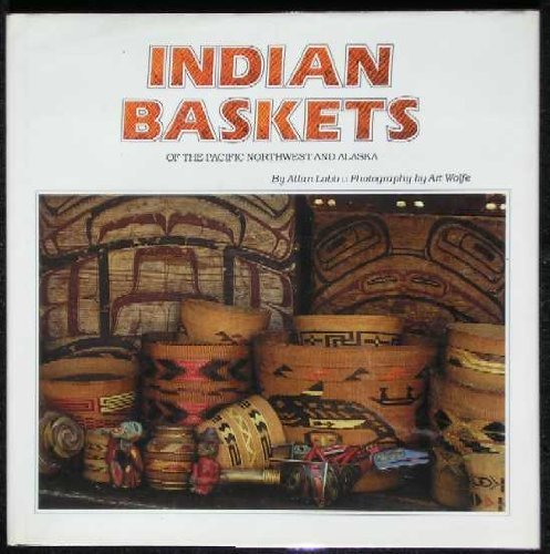 Imagen de archivo de Indian Baskets of the Pacific Northwest and Alaska: Of the Pacific Northwest and Alaska a la venta por Zoom Books Company