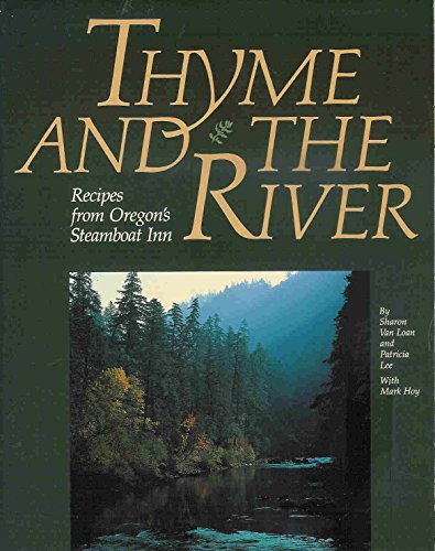 Stock image for Thyme and the River : Recipes from Oregon's Steamboat Inn for sale by Better World Books: West