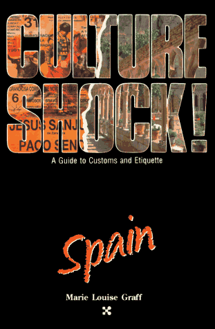 Culture Shock! Spain (Culture Shock! A Survival Guide to Customs & Etiquette) (9781558681064) by Graff, Marie Louise; Graff, Maria L