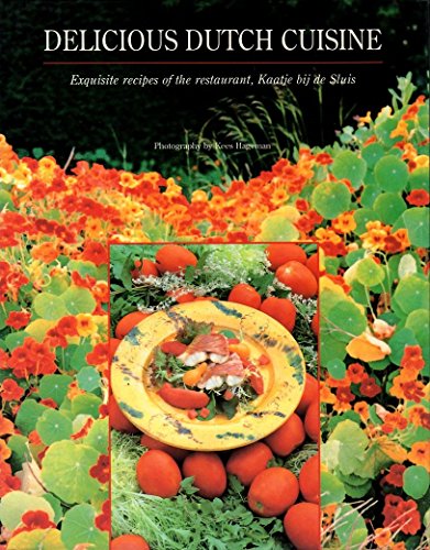 Beispielbild fr Delicious Dutch Cuisine: Exquisite Recipes of the Restaurant, Kaatje Bij De Sluis zum Verkauf von Books From California