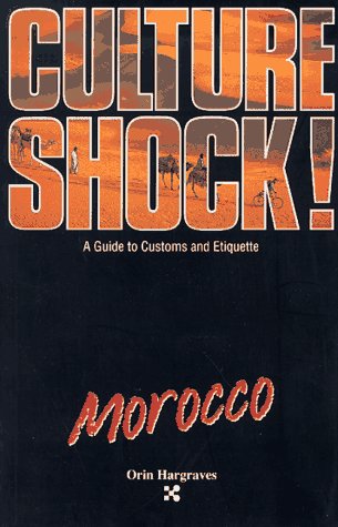 Culture Shock! Morocco (Culture Shock! A Survival Guide to Customs & Etiquette) (9781558682412) by Hargraves, Orin