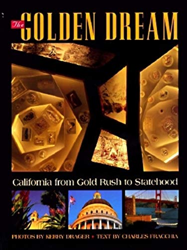 Imagen de archivo de Golden Dream: California from Gold Rush to Stateho a la venta por Books From California