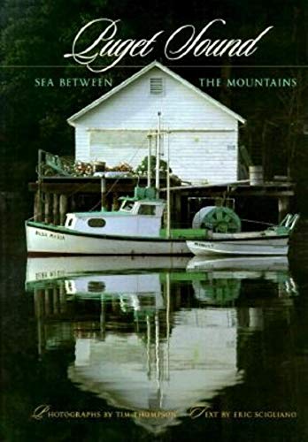 Puget Sound: Sea Between the Mountains (9781558684072) by Thompson, Tim; Scigliano, Eric
