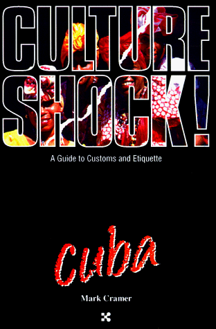Culture Shock! Cuba (Cultureshock Cuba: A Survival Guide to Customs & Etiquette) (9781558684119) by Cramer, Mark