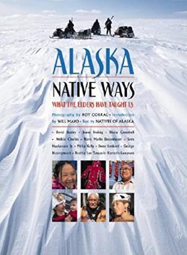 Alaska Native Ways: What the Elders Have Taught Us