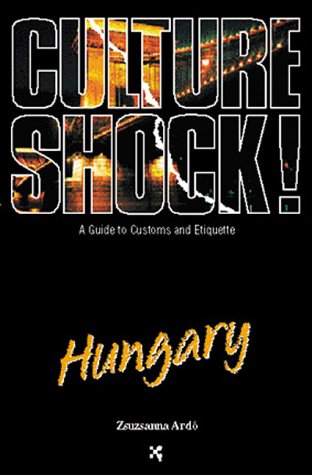 Stock image for Culture Shock! Hungary (Culture Shock! A Survival Guide to Customs Etiquette) for sale by Books of the Smoky Mountains