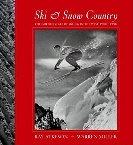 Beispielbild fr Ski and Snow Country: The Golden Years of Skiing in the West, 1930s to 1950s zum Verkauf von Simply Read Books
