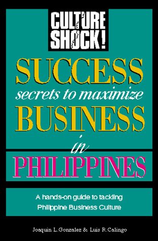 Imagen de archivo de Success Secrets to Maximize Business in the Philippines (Culture Shock! Success Secrets to Maximize Business) a la venta por HPB-Diamond