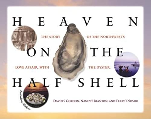 Stock image for Heaven on the Half Shell: The Story of the Northwest's Love Affair with the Oyster for sale by ThriftBooks-Atlanta
