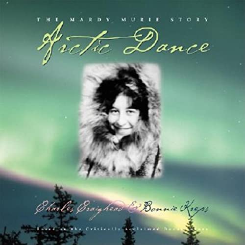 Stock image for Arctic Dance: The Mardy Murie Story for sale by Isle of Books