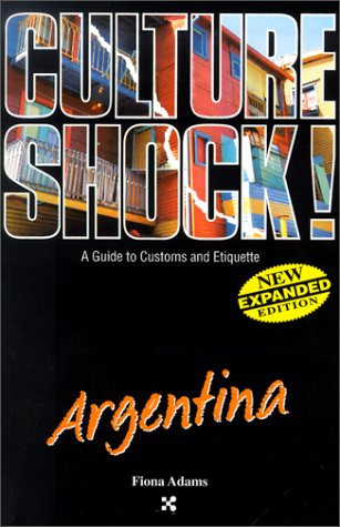 Culture Shock! Argentina (Cultureshock Argentina: A Survival Guide to Customs & Etiquette) (9781558686472) by Adams, Fiona