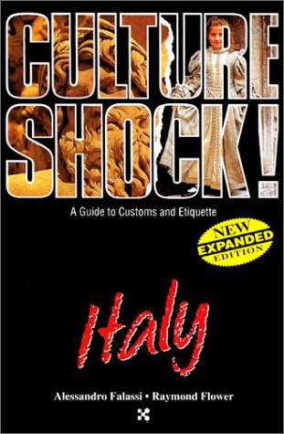 Culture Shock! Italy: A Guide to Customs and Etiquette (Culture Shock! A Survival Guide to Customs & Etiquette) (9781558686496) by Falassi, Alessandro; Flower, Raymond