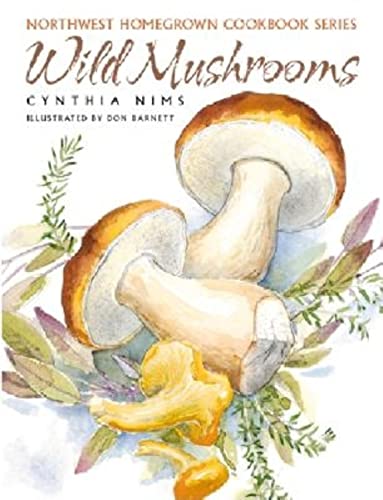 Stock image for Wild Mushrooms (Northwest Homegrown Cookbook Series) for sale by Front Cover Books