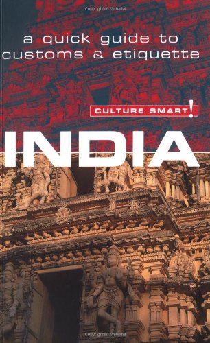 Beispielbild fr Culture Smart! India: A Quick Guide to Customs and Etiquette (Culture Smart! The Essential Guide to Customs & Culture) zum Verkauf von Wonder Book