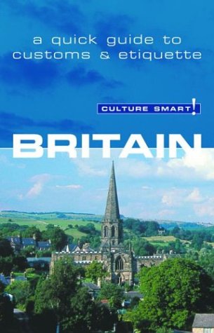 Stock image for Culture Smart! Britain: A Quick Guide to Customs Etiquette (Culture Smart! The Essential Guide to Customs Culture) for sale by Front Cover Books