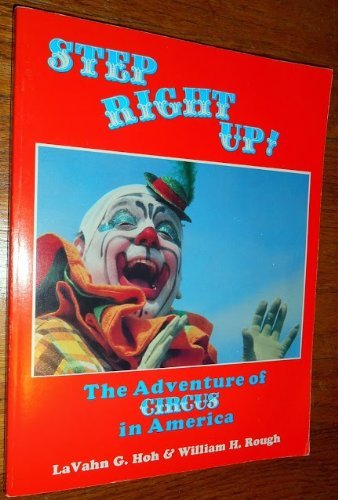 Step Right Up: The Adventure of Circus in America (9781558701397) by Hoh, Lavahn G.; Rough, William