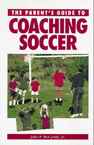 9781558701441: The Parent's Guide to Coaching Soccer