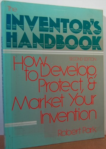 9781558701496: Inventor's Handbook: How to Develop, Project and Market Your Invention