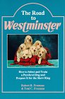 Beispielbild fr The Road to Westminster: How to Select and Train a Purebred Dog and Prepare It for the Show Ring zum Verkauf von ThriftBooks-Atlanta