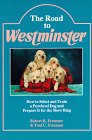 Imagen de archivo de The Road to Westminster : How to Select and Train a Purebred Dog and Prepare It for the Show Ring a la venta por Better World Books: West