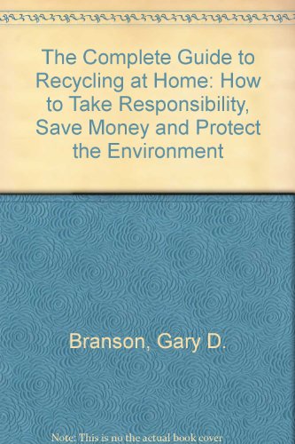 Beispielbild fr The Complete Guide to Recycling at Home: How to Take Responsibility, Save Money, and Protect the Environment zum Verkauf von HPB-Diamond