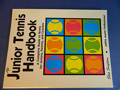 Stock image for The Junior Tennis Handbook: A Complete Guide to Tennis for Juniors, Parents, and Coaches for sale by Wonder Book