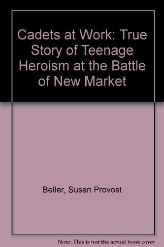 Stock image for Cadets at Work: True Story of Teenage Heroism at the Battle of New Market for sale by Bahamut Media