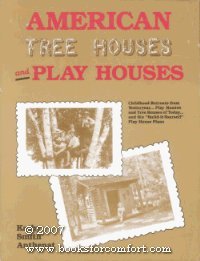 Beispielbild fr American Tree Houses and Play Houses: Childhood Retreats from Yesteryear-- Play Houses and Tree Houses of Today-- And Six Build-It-Yourself Play Hou zum Verkauf von ThriftBooks-Dallas