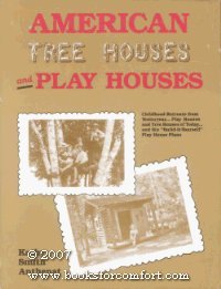Imagen de archivo de American Tree Houses and Play Houses (Childhood Retreats from Yesteryear-Play Houses and Tree Houses of Today-And Six Build-It-Yourself Play Houses) a la venta por Library House Internet Sales