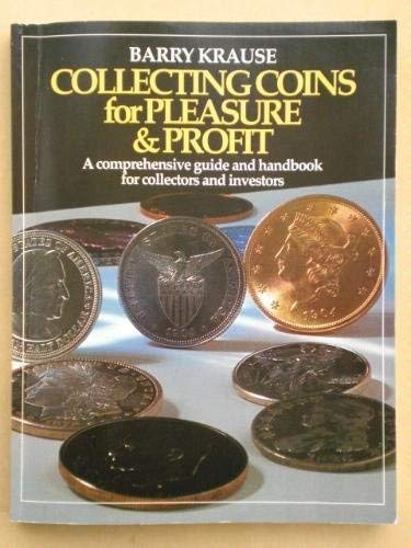 Beispielbild fr Collecting Coins for Pleasure and Profit : A Comprehensive Guide and Handbook for Collectors and Investors zum Verkauf von Better World Books