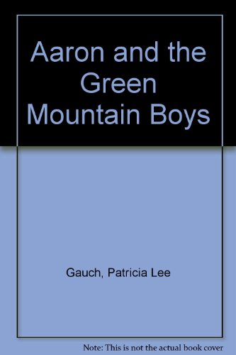 Imagen de archivo de Aaron and the Green Mountain Boys a la venta por ThriftBooks-Dallas