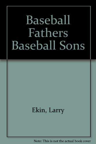 Beispielbild fr Baseball Fathers Baseball Sons From Orator Jim to Cal, Barry, and Ken every one a player zum Verkauf von Mike's Baseball Books