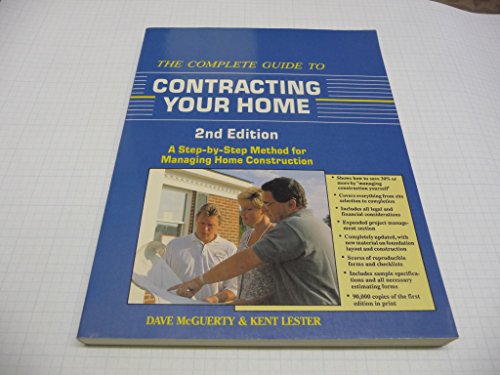 Imagen de archivo de The Complete Guide to Contracting Your Home: A Step-By-Step Method for Managing Home Construction a la venta por Wonder Book