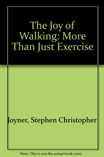 Stock image for The Joy of Walking : More Than Just Exercise for sale by Better World Books