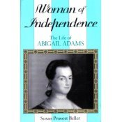 Beispielbild fr Woman of Independence: The Life of Abigail Adams zum Verkauf von Wonder Book