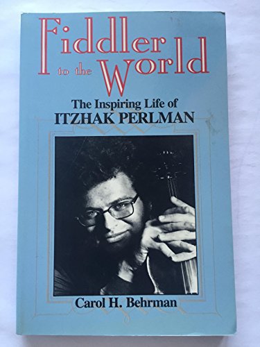 Stock image for Fiddler to the World: The Inspiring Life of Itzhak Perlman for sale by ThriftBooks-Dallas