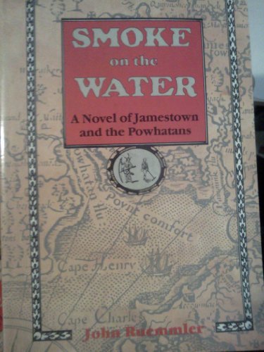 Stock image for Smoke on the Water : A Novel of Jamestown and the Powhatans for sale by Better World Books