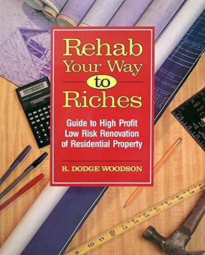 Stock image for Rehab Your Way to Riches: Guide to High Profit/Low Risk Renovation of Residential Property for sale by Wonder Book