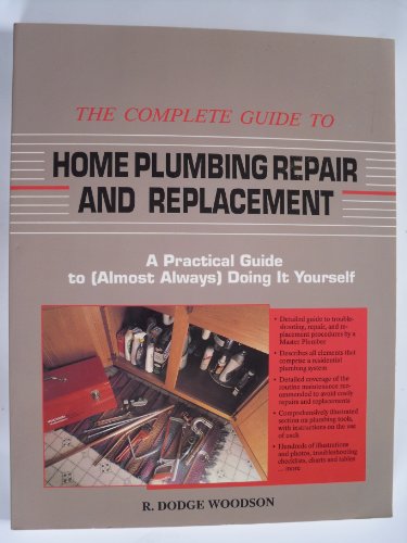 Beispielbild fr The Complete Guide to Home Plumbing Repair and Replacement : A Practical Handbook to (Almost Always) Doing It Yourself zum Verkauf von Better World Books