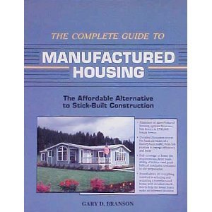 Imagen de archivo de The Complete Guide to Manufactured Housing: The Affordable Alternative to Stick-Built Construction a la venta por HPB-Red